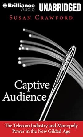 Buy Captive Audience: The Telecom Industry and Monopoly Power in the ...