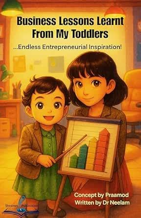 Business lessons Learnt from my toddlers!: Endless Entrepreneurial ...