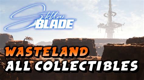 Stellar Blade - Wasteland All Collectible Locations (100% Walkthrough ...