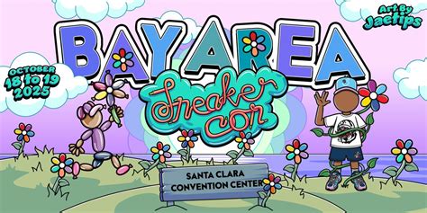 SNEAKER CON BAY AREA OCTOBER 18-19, 2025 THE GREATEST SNEAKER SHOW ON ...