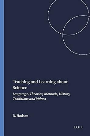 Teaching and Learning about Science: Language, Theories, Methods ...