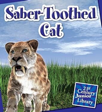 Saber-Toothed Cat (21st Century Junior Library: Dinosaurs and ...