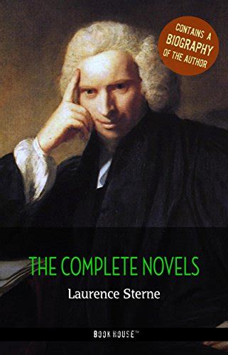 Laurence Sterne: The Complete Novels + A Biography of the Author (The ...