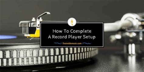 How To Complete A Record Player Setup - Fire Inside Music