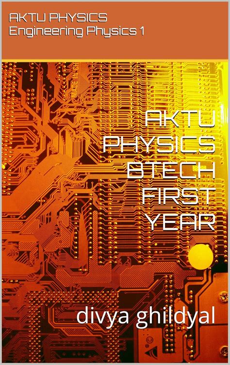 AKTU PHYSICS BTECH FIRST YEAR: Engineering Physics 1 eBook : ghildyal ...