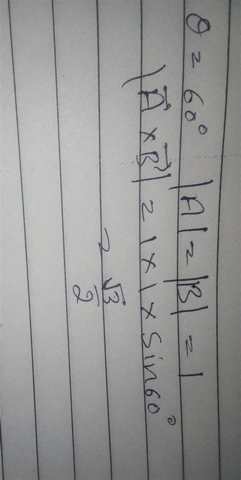 the magnitude of vector product of two unit vector making an angle of ...