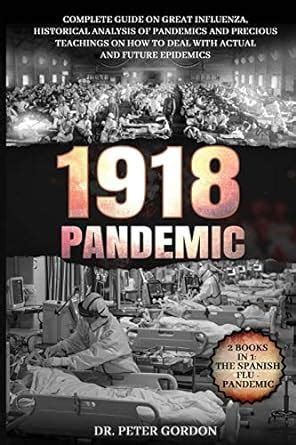 Buy 1918 - Pandemic: Complete Guide on Great Influenza, Historical ...