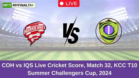 COH vs IQS Live Score: Scorecard, Ball by Ball Commentary - Match 32 ...