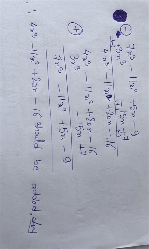 What must be added to 3x³ - 15x + 7 so that the sum may be 7x³ - 11x² ...