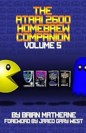 The Atari 2600 Homebrew Companion: Volume 5 eBook : Matherne, Brian ...