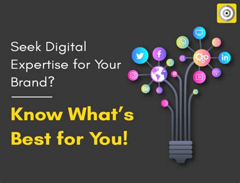 SEEK DIGITAL EXPERTISE FOR YOUR BRAND? KNOW WHAT’S BEST FOR YOU! - Best ...