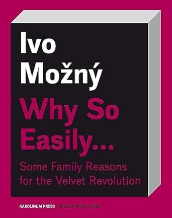 Why So Easily . . . Some Family Reasons for the Velvet Revolution: A ...