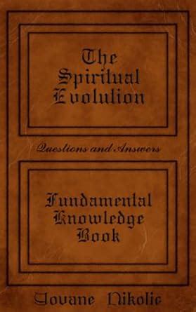 Spiritual Evolution Fundamental knowledge book : Questions and Answers ...