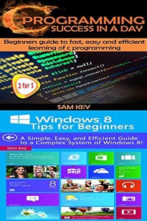 Programming #7:C Programming Success in a Day & Windows 8 Tips for ...