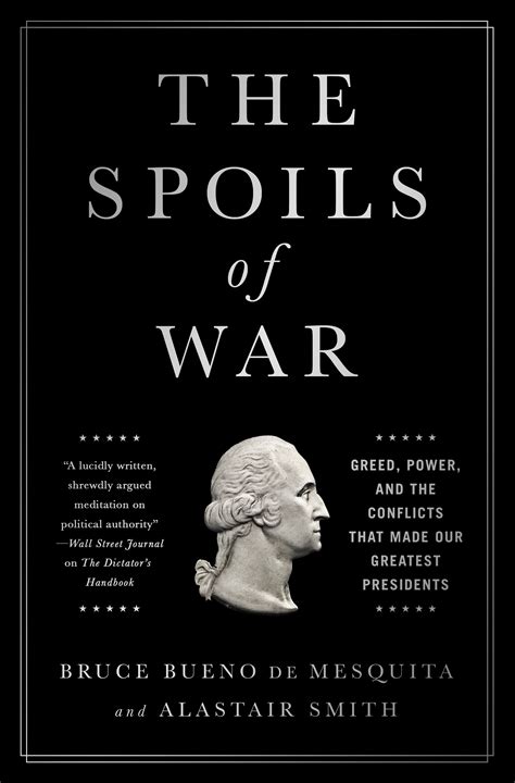The Spoils of War by Bruce Bueno de Mesquita & Alastair Smith ...