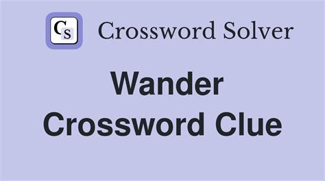 Wander - Crossword Clue Answers - Crossword Solver