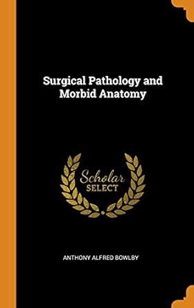 Buy Surgical Pathology and Morbid Anatomy Book Online at Low Prices in ...
