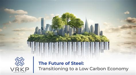 The Future of Steel: Transitioning to a Low Carbon Economy - VRKP Blog
