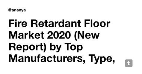 Fire Retardant Floor Market 2020 (New Report) by Top Manufacturers ...