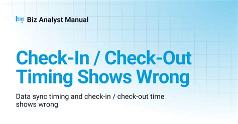 Check-In / Check-Out Timing Shows Wrong | Biz Analyst Manual