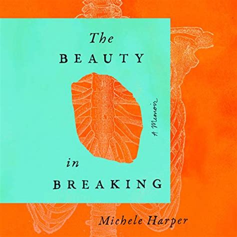 The Beauty in Breaking: A Memoir (Audio Download): Michele Harper ...
