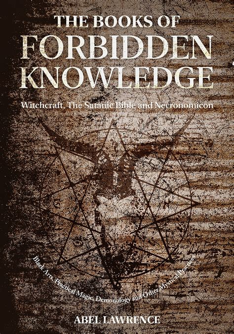 The Books of Forbidden Knowledge: Witchcraft, The Satanic Bible and ...
