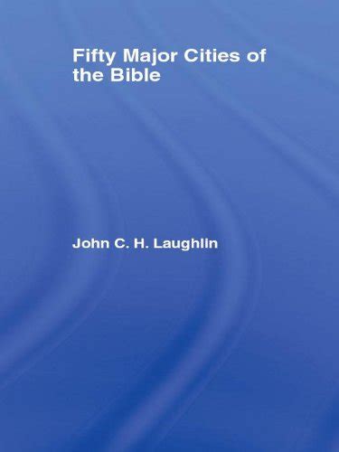 Fifty Major Cities of the Bible (Routledge Key Guides) eBook : Laughlin ...