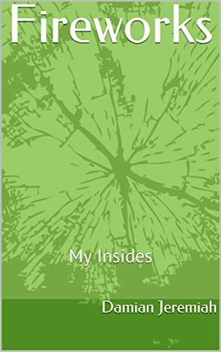 Fireworks: My Insides eBook : Jeremiah, Damian: Amazon.in: Kindle Store