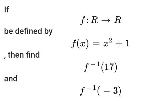 If the function f:rr be defined by f(x) = x2 +1, then find f1(17 ...