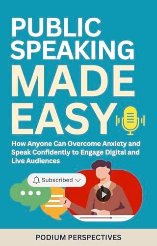 Public Speaking Made Easy: How Anyone Can Overcome Anxiety and Speak ...