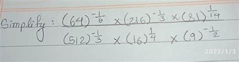 Simplify:(64)-1/6*(216)-1/3*(81)1/14 / (512)-1/3*(16)1/4*(9)-1/2 ...