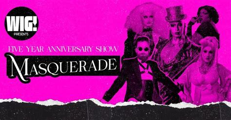 WIG! Masquerade with CHEDDAR GORGEOUS - Five Year Anniversary Show ...