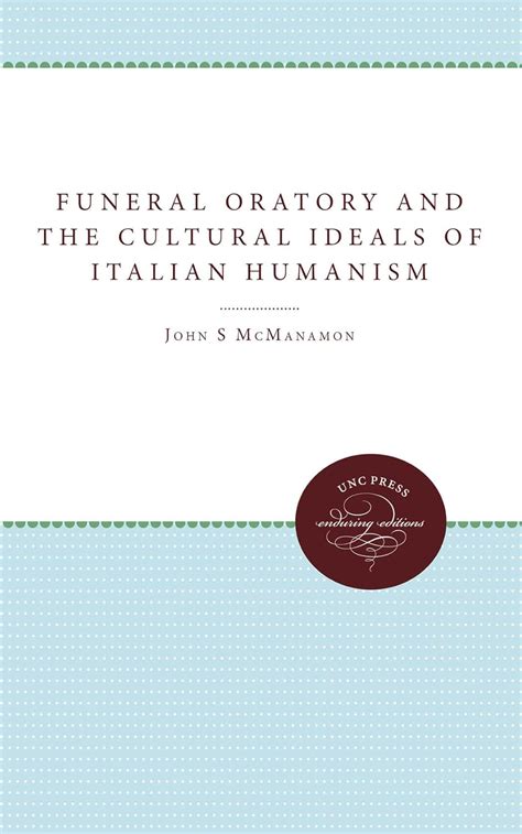 Funeral Oratory and the Cultural Ideals of Italian Humanism eBook ...
