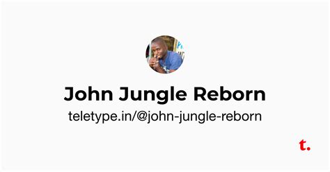 John Jungle Reborn — Teletype