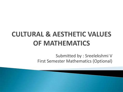 Cultural & Aesthetic Values of Mathematics | PPTX