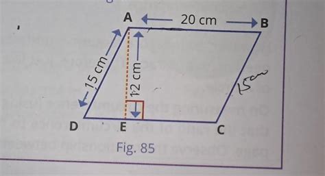 In Fig. 85, ABCD is a parallelogram in which AB = 20 cm, AD = 15 cm ...