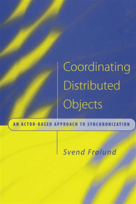 Coordinating Distributed Objects – An Actor–Based Approach to ...
