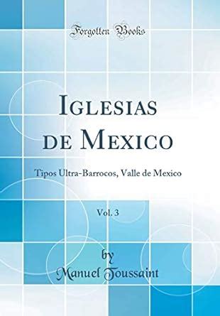 Buy Iglesias de Mexico, Vol. 3: Tipos Ultra-Barrocos, Valle de Mexico ...