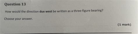 Solved: How would the direction due west be written as a three-figure ...