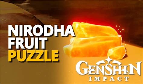 Genshin Impact Nirodha Fruit Puzzle Locations & How To Melt Amrita Crystal