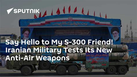 Say Hello to My S-300 Friend! Iranian Military Tests Its New Anti-Air ...