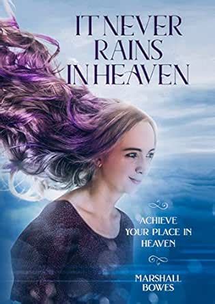 It Never Rains In Heaven: Achieve your place in Heaven eBook : Bowes ...