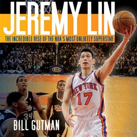 Jeremy Lin: The Incredible Rise of the NBA's Most Unlikely Superstar ...