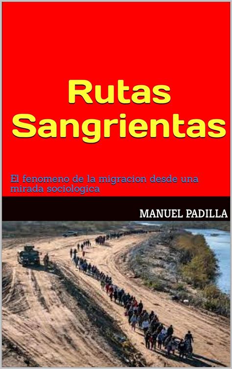 Rutas Sangrientas: El fenomeno de la migracion desde una mirada ...