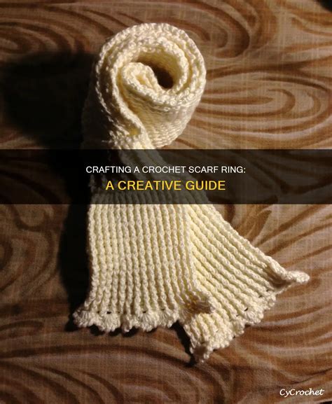 Crafting A Crochet Scarf Ring: A Creative Guide | CyCrochet