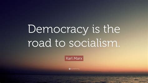 Karl Marx Quote: “Democracy is the road to socialism.” (17 wallpapers ...