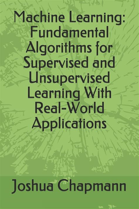 Machine Learning: Fundamental Algorithms for Supervised and ...