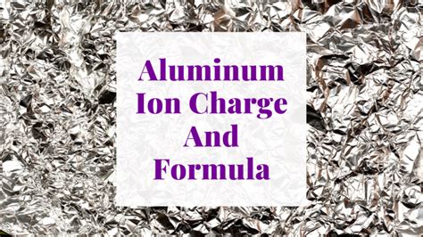 Aluminum Ion Charge And Formula - Science Trends