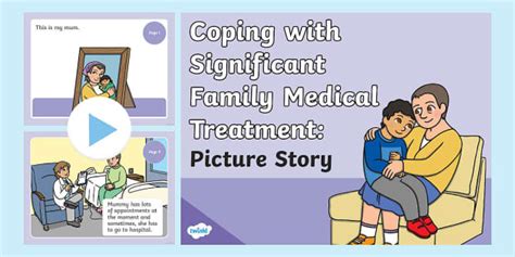 Coping with Significant Family Medical Treatment: Picture Story