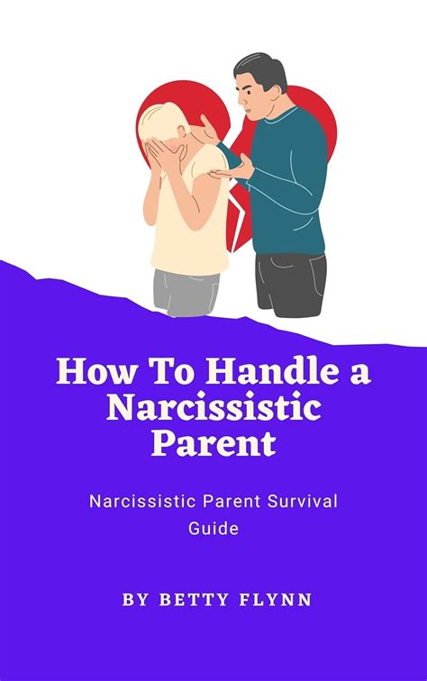 HOW TO HANDLE A NARCISSISTIC PARENT : Narcissistic Parent Survival ...